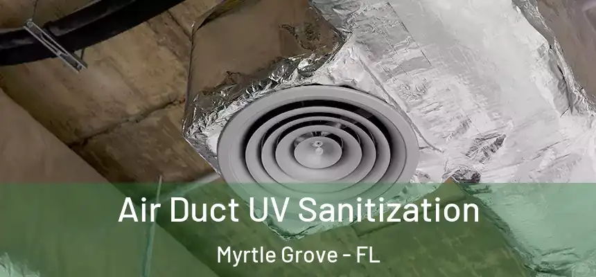 Air Duct UV Sanitization Myrtle Grove - FL