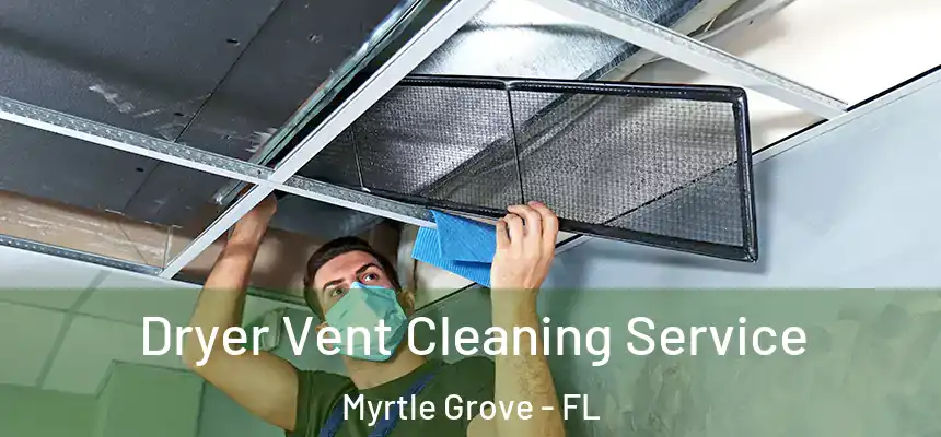 Dryer Vent Cleaning Service Myrtle Grove - FL