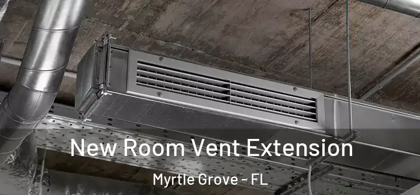 New Room Vent Extension Myrtle Grove - FL